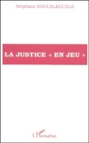 Stéphane Enguéléguélé - La Justice "En Jeu".