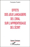 Françoise Pouech - Effets De Jeux Langagiers De L'Oral Sur L'Apprentissage De L'Ecrit.