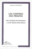 Charlotte Vanneste - Les Chiffres Des Prisons. Des Logiques Economiques A Leur Traduction Penale.