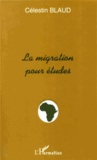 Célestin Blaud - La migration pour études - La question de retour et de non-retour des étudiants africains dans le pays d'origine après la formation.