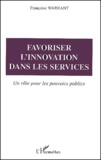Françoise Warrant - Favoriser L'Innovation Dans Les Services. Un Role Pour Les Pouvoirs Publics.