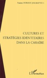 Paulette Durizot Jno-Baptiste - Cultures Et Startegies Identitaires Dans La Caraibe.
