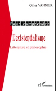 Gilles Vannier - L'existentialisme. - Littérature et philosophie.