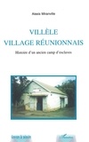 Alexis Miranville - Villèle, village réunionnais - Histoire d'un ancien camp d'esclaves.