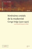  XXX - ITINÉRAIRES CROISÉS DE LA MODERNITÉ CONGO BELGE (1920-1950).
