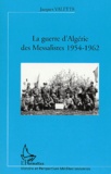 Jacques Valette - La guerre d'Algérie des Messalistes, 1954-1962.