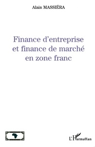Alain Massiera - Finance D'Entreprise Et Finance De Marche En Zone Franc.
