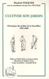 Elisabeth Pasquier - Cultiver son jardin - Chroniques des jardins de la Fournillère 1992-2000.