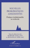 Jean-Paul Leblanc et Maryse Vaillant - Nouvelles Problematiques Adolescentes. Pratiques Institutionnelles En Recherche.