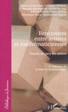 Pascale Jakubowski et Sylvie Paycha - Rencontres Entre Artistes Et Mathematiciennes : Toutes Un Peu Les Autres.