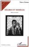 Thierry Tremine - Delires Et Modeles. Etudes De Psychiatrie.