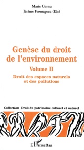 Marie Cornu et Jérôme Fromageau - Genese Du Droit De L'Environnement. Volume 2, Droit Des Espaces Naturels Et Des Pollutions.