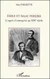 Guy Fargette - Emile Et Isaac Pereire. L'Esprit D'Entreprise Au Xixeme Siecle.