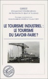  GIREST et Marie-Madeleine Damien - Le Tourisme Industriel : Le Tourisme Du Savoir-Faire ?.