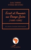 Eddie Tambwe - Ecrit Et Pouvoir Au Congo Zaire 1885 1990 Un Siecle D'Analyse Bibliologique.