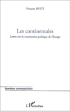 Vincent Petit - Les Continentales. Lettres Sur La Constitution Politique De L'Europe.