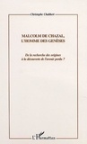 Christophe Chabbert - Malcolm de Chazal, l'homme des genèses - De la recherche des origines à la découverte de l'avenir perdu ?.