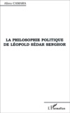 Aliou Camara - La Philosophie Politique De Leopold Sedar Senghor.