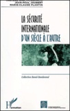 Marie-Claude Plantin et Jean-Paul Joubert - La Securite Internationale D'Un Siecle A L'Autre.