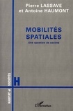 Pierre Lassave - Mobilites Spatiales : Une Question De Societe.