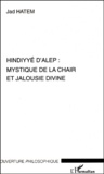 Jad Hatem - Hindiyye D'Alep : Mystique De La Chair Et Jalousie Divine.