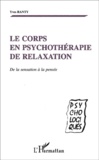 Yves Ranty - Le Corps En Psychotherapie De Relaxation. De La Sensation A La Pensee.