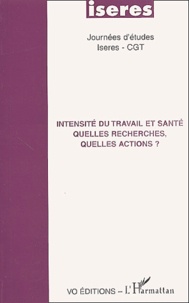  Anonyme - Intensite Du Travail Et Sante. Quelle Recherches, Quelles Actions ?.