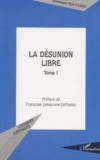 Dominique Vich-Y-Llado - La Desunion Libre. Tome 1.