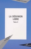 Dominique Vich-Y-Llado - La Desunion Libre. Tome 2.