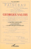 Yves Guchet - Georges Valois. L'Action Francaise, Le Faisceau, La Republique Syndicale.