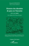  Schweitz - Histoire Des Identites De Pays En Touraine (Xvi-Xxe).