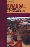 James-K Gasana - Rwanda : du parti-Etat à l'Etat-garnison.