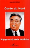 Alain Destexhe - Corée du Nord. - Voyage en dynastie totalitaire.