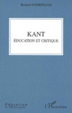 Bernard Vandewalle - Kant. - Education et critique.