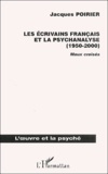 Jacques Poirier - Les Ecrivains Francais Et La Psychanalyse (1950-2000). Maux Croises.