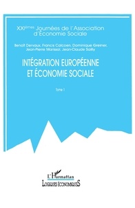 Benoît Dervaux et Jean-Claude Sailly - Integration Europeenne Et Economie Sociale. Tome 1.