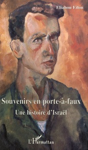 Eliahou Eilon - Souvenirs en porte-à-faux - Une histoire d'Israël.