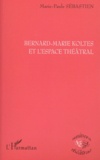 Marie-Paule Sébastien - Bernard-Marie Koltes Et L'Espace Theatral.