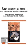 Paulo-Roberto de Almeida - Une histoire du Brésil. - Pour comprendre le Brésil contemporain.