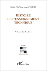 Vincent Troger et Patrice Pelpel - Histoire De L'Enseignement Technique.