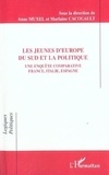 Anne Muxel - Les Jeunes D'Europe Du Sud Et La Politique : Une Enquete Comparative France, Italie, Espagne.