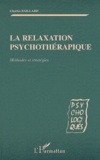 Charles Baillard - La Relaxation Psychotherapique. Methodes Et Strategies.