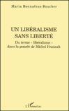 Maria Bonnafous-Boucher - Un libéralisme sans liberté. - Du terme "libéralisme" dans la pensée de Michel Foucault.