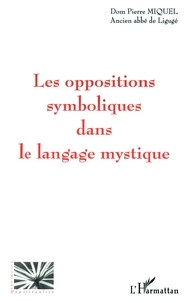 Pierre Miquel - Les Oppositions Symboliques Dans Le Langage Mystique.