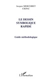  CIEPAC et Jacques Mercoiret - Le Dessin Symbolique Rapide. Guide Methodologique.