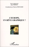 Patricia Pochard et Jean Perrot - L'Europe, Un Reve Graphique ?.