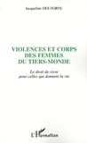 Jacqueline Des Forts - Violences et corps des femmes du tiers-monde - Le droit de vivre pour celles qui donnent la vie.