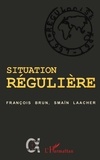 François Brun et Smaïn Laacher - SITUATION RÉGULIÈRE - Etre régularisé.