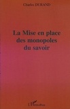 Charles Durand - La Mise En Place Des Monopoles Du Savoir.