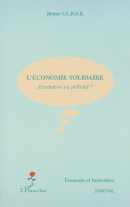 Bruno Guigue - L'Economie Solidaire. Alternative Ou Palliatif ?.